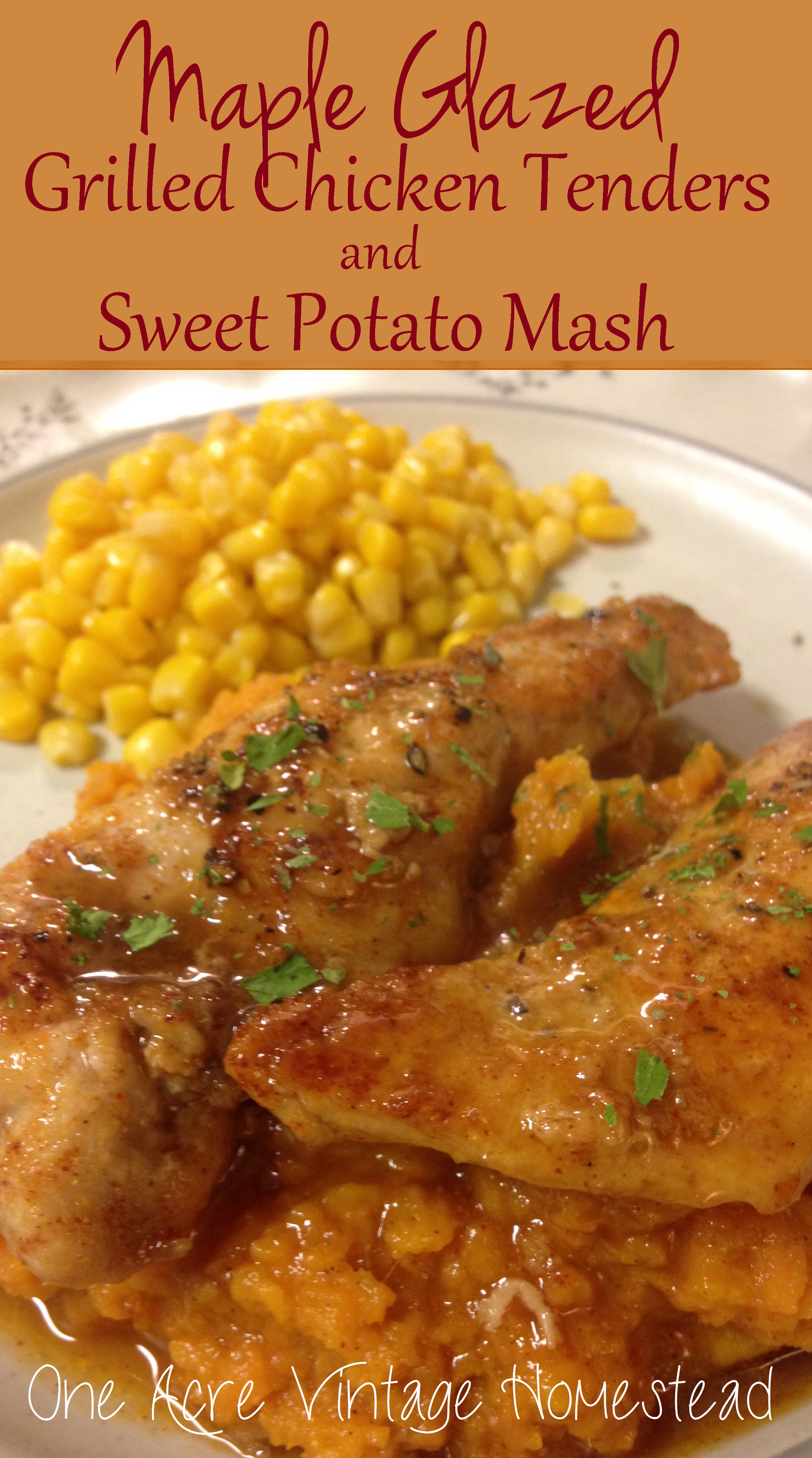 Maple Glazed Grilled Chicken Tenders and Sweet Potato Mash ⋆ One Acre